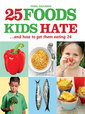 cover image of 25 Foods Kids Hate